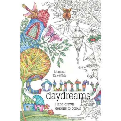 Country Daydreams: Hand drawn designs to colour in