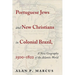 Portuguese Jews and New Christians in Colonial Brazil, 1500-1822: A New Geography of the Atlantic World