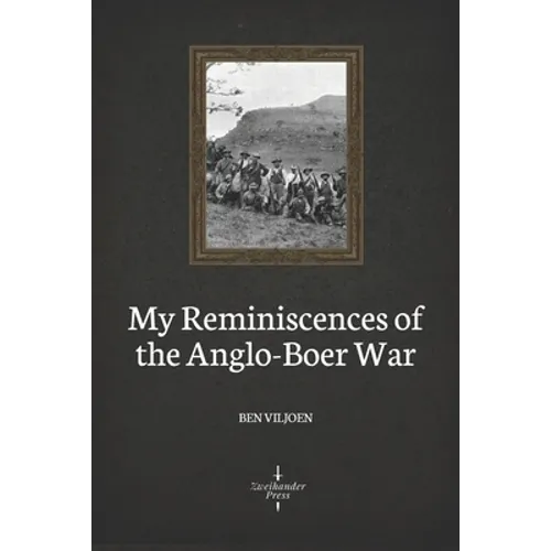 My Reminiscences of the Anglo-Boer War (Illustrated)