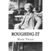 Roughing It Mark Twain