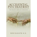 Accidental Psychiatrist: The Healing Power of Compassion