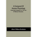 A Compend Of Human Physiology; Especially Adapted For The Use Of Medical Students.
