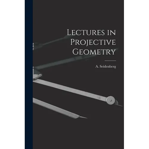 Lectures in Projective Geometry