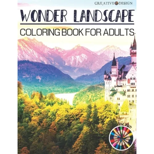 Creative Design Wonder Landscape Coloring Book for Adults: Fun and relax with beautiful Landscape.