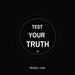 Test Your Truth: Your Call To Action!
