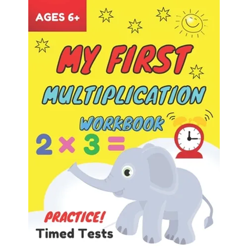 My First Multiplication Workbook ages 6+: Basic Multiplication Worksheets with Math Table, One Page A Day Single Digit (Beginner) Multiplication Pract