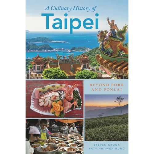A Culinary History of Taipei: Beyond Pork and Ponlai