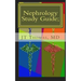 Nephrology Study Guide; Concise Information That Every Med Student, Physician, NP, and PA Should Know