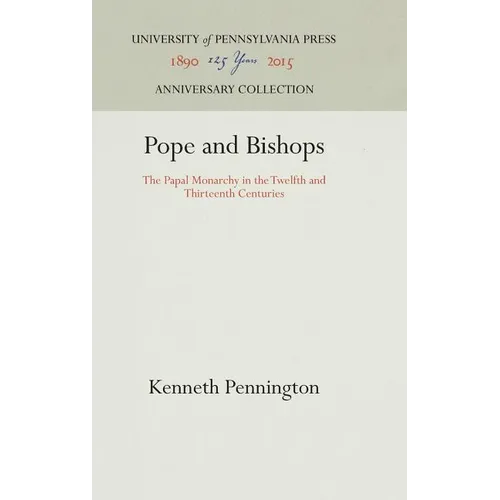 Pope and Bishops: The Papal Monarchy in the Twelfth and Thirteenth Centuries