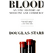Blood: An Epic History of Medicine and Commerce