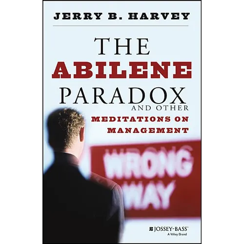 The Abilene Paradox and Other Meditations on Management