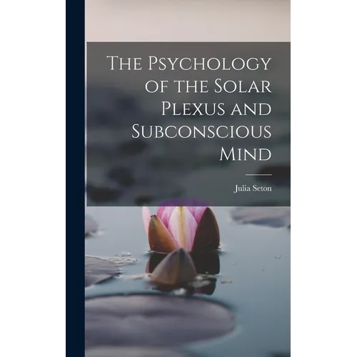 The Psychology of the Solar Plexus and Subconscious Mind
