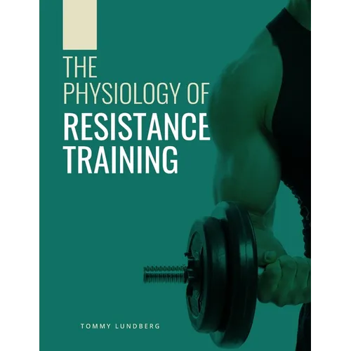 The Physiology of Resistance Training