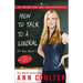 How to Talk to a Liberal (If You Must): The World According to Ann Coulter