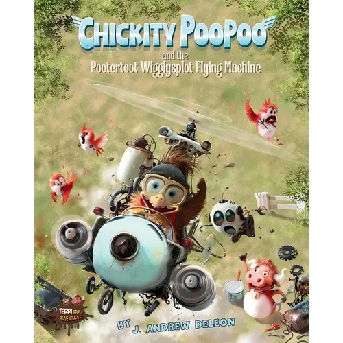 Chickity PooPoo and the Pootertoot Wigglysplot Flying Machine