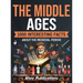 The Middle Ages: 1000 Interesting Facts About the Medieval Period