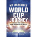 My Incredible World Cup Journey: Around the Globe from Argentina to Brazil