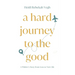 A Hard Journey to the Good