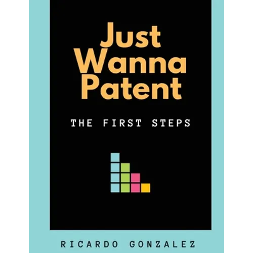 Just Wanna Patent: The First Steps