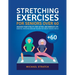 Stretching Exercises for Seniors Over 60: Unleash Your Vitality, Stay Active, and Embrace Life: Essential Stretching Exercises Tailored for Vibrant Se