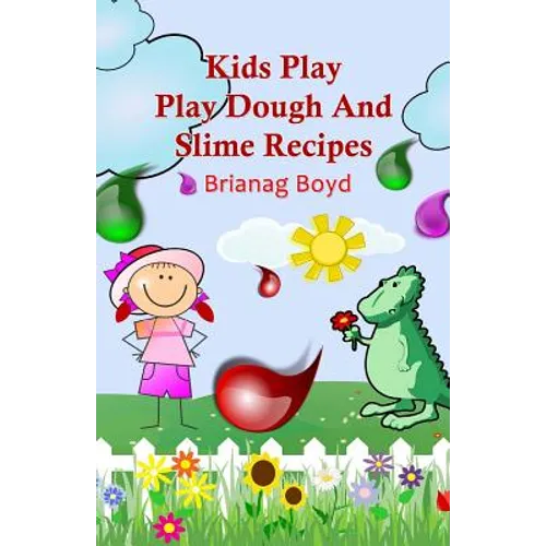 Kids Play: Play Dough And Slime Recipes