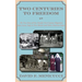 Two Centuries to Freedom: The True Story of One Family's Two-Century Migration from Lucca, Italy, to New Mexico and Other American States (Hardcover)