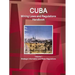 Cuba Mining Laws and Regulations Handbook Volume 1 Strategic Information and Basic Regulations