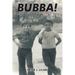 Bubba!: Don't Laugh at My Flowers.