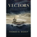 Vectors: Heroes, Villains, and Heartbreak on the Bridge of the U.S. Navy