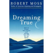 Dreaming True: How to Dream Your Future and Change Your Life for the Better