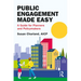 Public Engagement Made Easy: A Guide for Planners and Policymakers