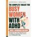 The Complete Toolkit For Busy Women With ADHD: Manage Your Time, Regulate Your Emotions & Organise Your Life In Just 10 Minutes A Day