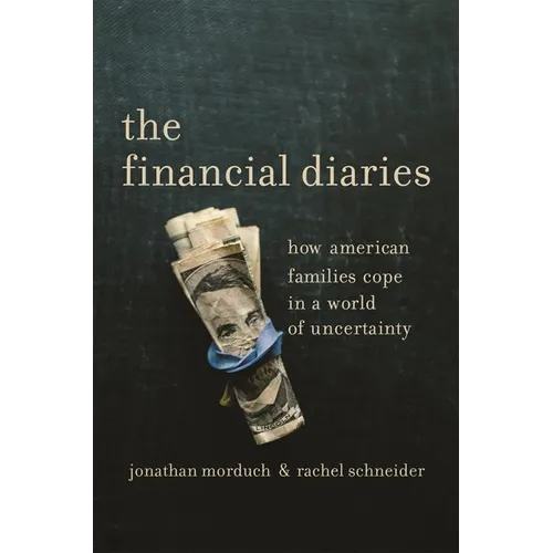 The Financial Diaries: How American Families Cope in a World of Uncertainty
