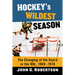 Hockey's Wildest Season: The Changing of the Guard in the NHL, 1969-1970
