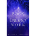 A Tiny Book About Energy Work