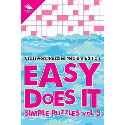 Easy Does It Simple Puzzles Vol 3: Crossword Puzzles Medium Edition