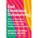 End Emotional Outsourcing: How to Overcome Your Codependent, Perfectionist, and People-Pleasing Habits