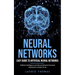 Neural Networks: Easy Guide to Artificial Neural Networks (Artificial Intelligence and Neural Network Concepts Explained in Simple Terms)