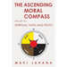 The Ascending Moral Compass: The Key to Spiritual Faith and Truth