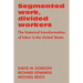 Segmented Work, Divided Workers: The Historical Transformation of Labor in the United States