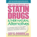 What You Must Know About Statin Drugs & Their Natural Alternatives: A Consumer's Guide to Safely Using Lipitor, Zocor, Mevacor, Crestor, Pravachol, or