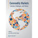 Commodity Markets: Evolution, Challenges, and Policies