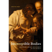 Incorruptible Bodies: Christology, Society, and Authority in Late Antiquity Volume 1