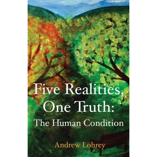 Five Realities, One Truth: The Human Condition