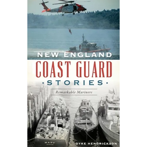 New England Coast Guard Stories: Remarkable Mariners