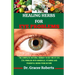 Healing Herbs for Eye Problems: The complete natural remedy to get rid of eye Eye problem with mineral, vitamins and powerful herbs from nature