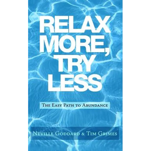 Relax More, Try Less: The Easy Path to Abundance