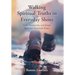 Walking Spiritual Truths in Everyday Shoes: Faith, Footprints, and Grace Between Seasoned Steps