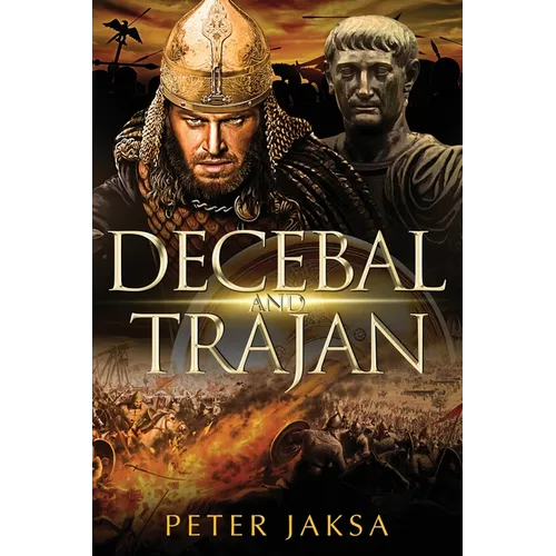 Decebal And Trajan: Rome-Dacia Wars Series 100-102 AD