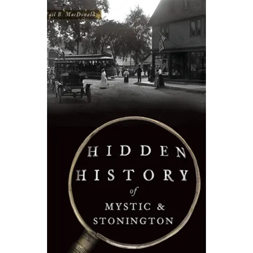 Hidden History of Mystic & Stonington